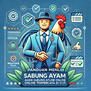 Panduan Memilih Agen Sabung Ayam Online Terpercaya di S128